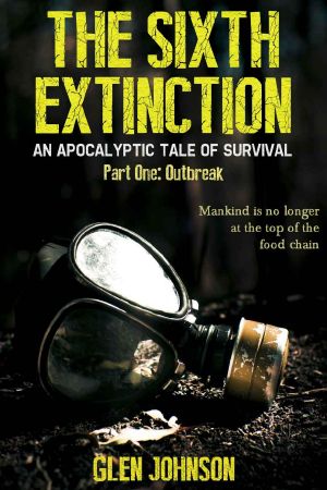 [Sixth Extinction 01] • The Sixth Extinction 1 · an Apocalyptic Tale of Survival. (Part One · Outbreak.)
